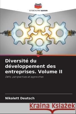 Diversit? du d?veloppement des entreprises. Volume II Nikolett Deutsch 9786205685488