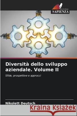 Diversit? dello sviluppo aziendale. Volume II Nikolett Deutsch 9786205685501