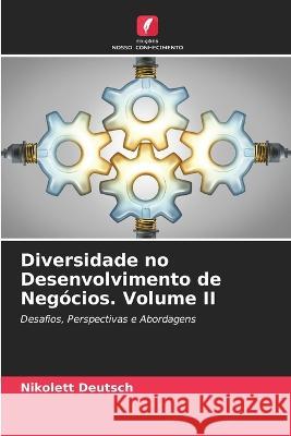 Diversidade no Desenvolvimento de Neg?cios. Volume II Nikolett Deutsch 9786205685518