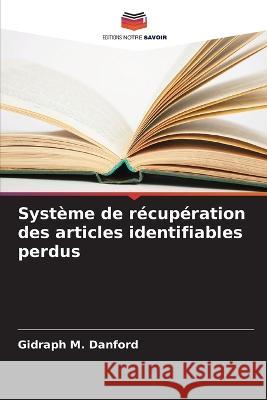 Syst?me de r?cup?ration des articles identifiables perdus Gidraph M. Danford 9786205686706