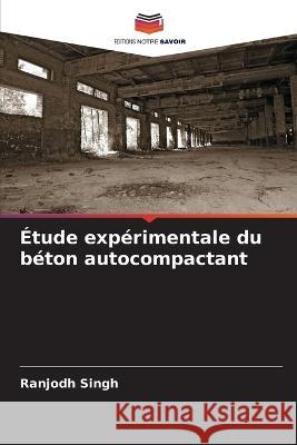 ?tude exp?rimentale du b?ton autocompactant Ranjodh Singh 9786205687147 Editions Notre Savoir