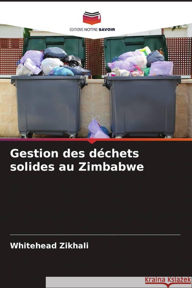 Gestion des d?chets solides au Zimbabwe Whitehead Zikhali 9786205687741 Editions Notre Savoir