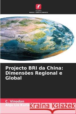 Projecto BRI da China: Dimens?es Regional e Global C. Vinodan Anju Lis Kurian 9786205687901