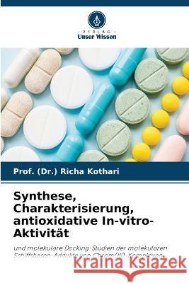 Synthese, Charakterisierung, antioxidative In-vitro-Aktivit?t Prof (Dr ). Richa Kothari 9786205688977 Verlag Unser Wissen