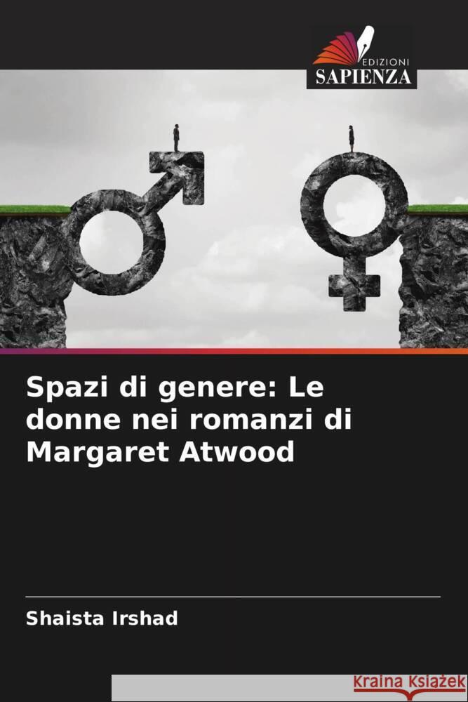 Spazi di genere: Le donne nei romanzi di Margaret Atwood Irshad, Shaista 9786205689820