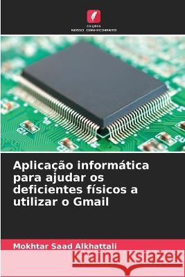 Aplica??o inform?tica para ajudar os deficientes f?sicos a utilizar o Gmail Mokhtar Saa 9786205690079 Edicoes Nosso Conhecimento