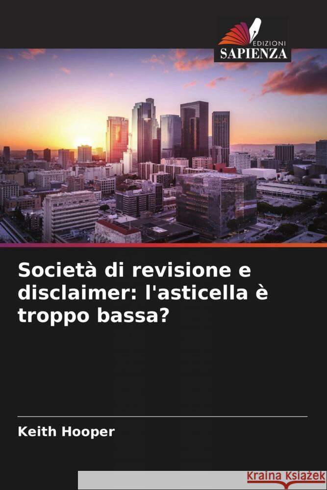 Societ? di revisione e disclaimer: l\'asticella ? troppo bassa? Keith Hooper 9786205690123