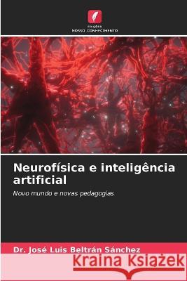 Neurof?sica e intelig?ncia artificial Jos? Luis Beltr? 9786205690215 Edicoes Nosso Conhecimento