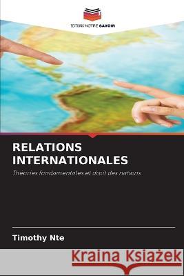 Relations Internationales Timothy Nte 9786205690833 Editions Notre Savoir