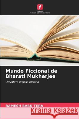 Mundo Ficcional de Bharati Mukherjee Ramesh Babu Tera 9786205691526 Edicoes Nosso Conhecimento