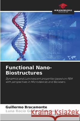 Functional Nano-Biostructures Guillermo Bracamonte Luna Roc?o Gome 9786205691809