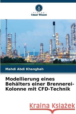 Modellierung eines Beh?lters einer Brennerei-Kolonne mit CFD-Technik Mahdi Abd 9786205692530 Verlag Unser Wissen