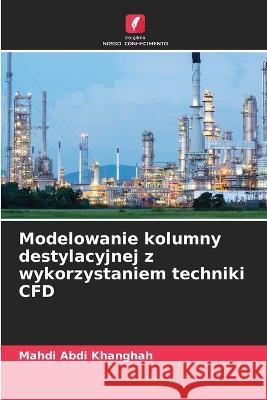 Modelowanie kolumny destylacyjnej z wykorzystaniem techniki CFD Mahdi Abd 9786205692561 Edicoes Nosso Conhecimento