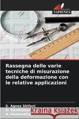 Rassegna delle varie tecniche di misurazione della deformazione con le relative applicazioni S. Agne G. Ramkumar A. Hemavathy 9786205692677