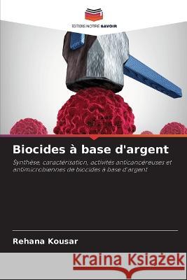 Biocides ? base d\'argent Rehana Kousar 9786205694930