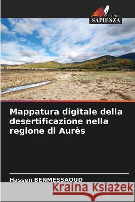 Mappatura digitale della desertificazione nella regione di Aur?s Hassen Benmessaoud 9786205695128 Edizioni Sapienza