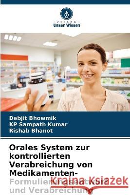 Orales System zur kontrollierten Verabreichung von Medikamenten- Formulierungsentwurf und Verabreichung Debjit Bhowmik Kp Sampat Rishab Bhanot 9786205695159 Verlag Unser Wissen