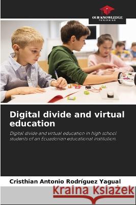 Digital divide and virtual education Cristhian Antonio Rodriguez Yagual   9786205695937