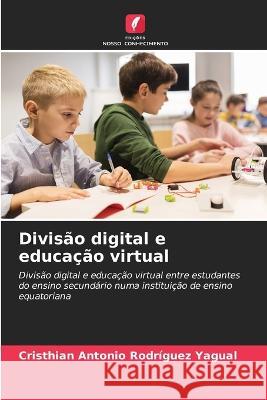 Divisao digital e educacao virtual Cristhian Antonio Rodriguez Yagual   9786205695968