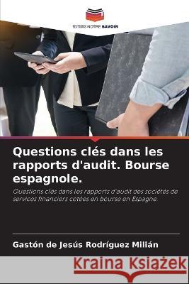 Questions cl?s dans les rapports d\'audit. Bourse espagnole. Gaston de Jesus Rodr?gue 9786205696088 Editions Notre Savoir