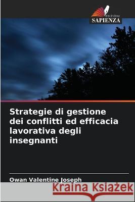 Strategie di gestione dei conflitti ed efficacia lavorativa degli insegnanti Owan Valentin 9786205696675 Edizioni Sapienza