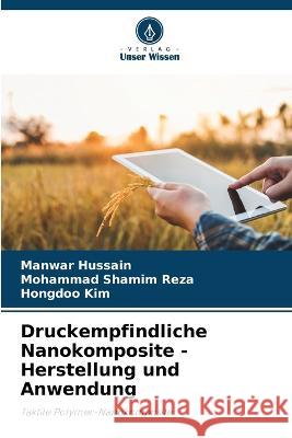 Druckempfindliche Nanokomposite - Herstellung und Anwendung Manwar Hussain Mohammad Shamim Reza Hongdoo Kim 9786205697375