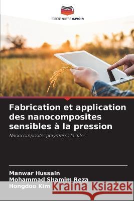 Fabrication et application des nanocomposites sensibles ? la pression Manwar Hussain Mohammad Shamim Reza Hongdoo Kim 9786205697399