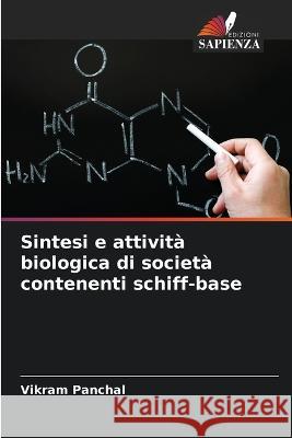 Sintesi e attivit? biologica di societ? contenenti schiff-base Vikram Panchal 9786205697528