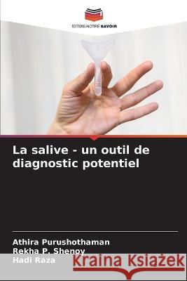 La salive - un outil de diagnostic potentiel Athira Purushothaman Rekha P. Shenoy Hadi Raza 9786205697825