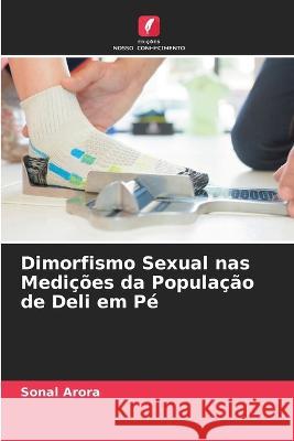 Dimorfismo Sexual nas Medicoes da Populacao de Deli em Pe Sonal Arora   9786205698020
