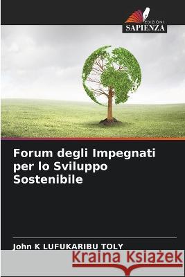 Forum degli Impegnati per lo Sviluppo Sostenibile John K. Lufukarib 9786205698303 Edizioni Sapienza