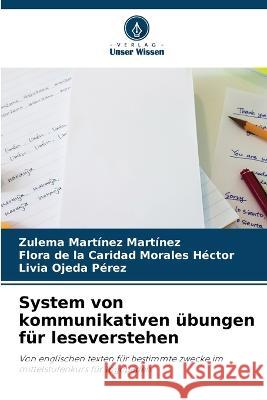 System von kommunikativen ubungen fur leseverstehen Zulema Martinez Martinez Flora de la Caridad Morales Hector Livia Ojeda Perez 9786205698860