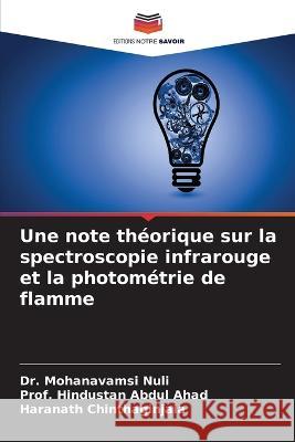 Une note th?orique sur la spectroscopie infrarouge et la photom?trie de flamme Mohanavamsi Nuli Prof Hindustan Abdu Haranath Chinthaginjala 9786205699096