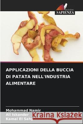 Applicazioni Della Buccia Di Patata Nell\'industria Alimentare Mohammad Namir Ali Iskander Kamal E 9786205699416