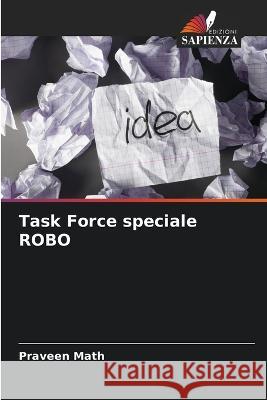 Task Force speciale ROBO Praveen Math 9786205700112 Edizioni Sapienza