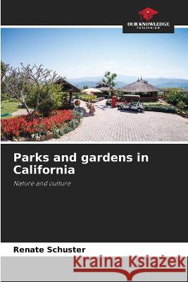 Parks and gardens in California Renate Schuster 9786205700266