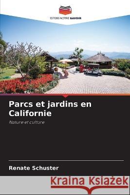 Parcs et jardins en Californie Renate Schuster 9786205700297