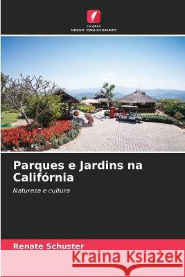 Parques e Jardins na Calif?rnia Renate Schuster 9786205700327