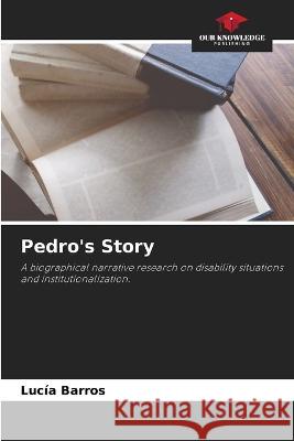 Pedro's Story Lucia Barros   9786205701720 Our Knowledge Publishing