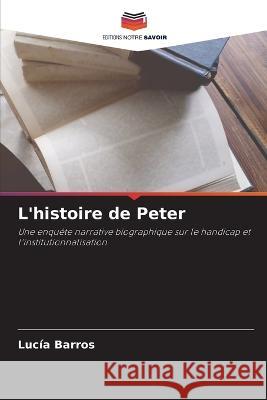 L'histoire de Peter Lucia Barros   9786205701744 Editions Notre Savoir