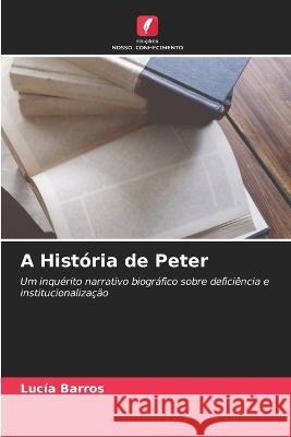 A Historia de Peter Lucia Barros   9786205701768 Edicoes Nosso Conhecimento