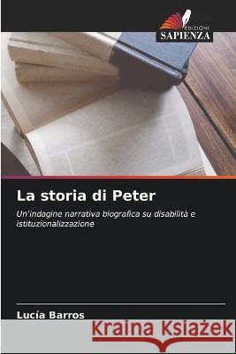 La storia di Peter Lucia Barros   9786205701799 Edizioni Sapienza