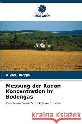 Messung der Radon-Konzentration im Bodengas Vikas Duggal 9786205701928