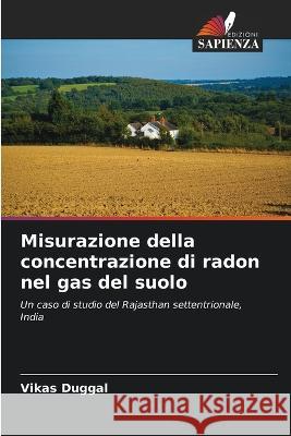 Misurazione della concentrazione di radon nel gas del suolo Vikas Duggal 9786205701942