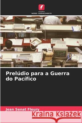 Prel?dio para a Guerra do Pac?fico Jean S?na 9786205702215 Edicoes Nosso Conhecimento