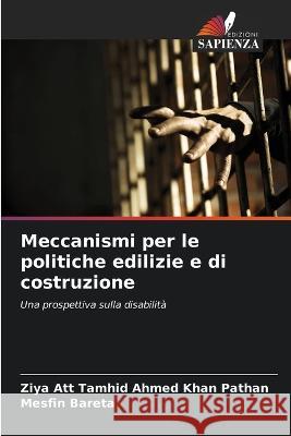 Meccanismi per le politiche edilizie e di costruzione Ziya Att Tamhid Ahmed Khan Pathan Mesfin Bareta 9786205702291 Edizioni Sapienza