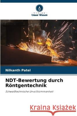 NDT-Bewertung durch R?ntgentechnik Nilkanth Patel 9786205702451