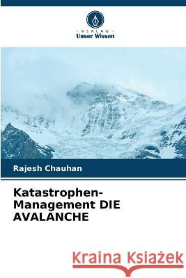 Katastrophen-Management DIE AVALANCHE Rajesh Chauhan 9786205702635