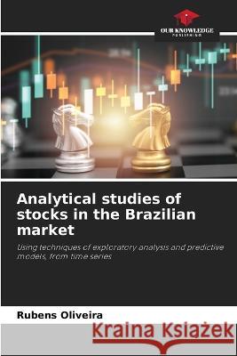 Analytical studies of stocks in the Brazilian market Rubens Oliveira   9786205702833