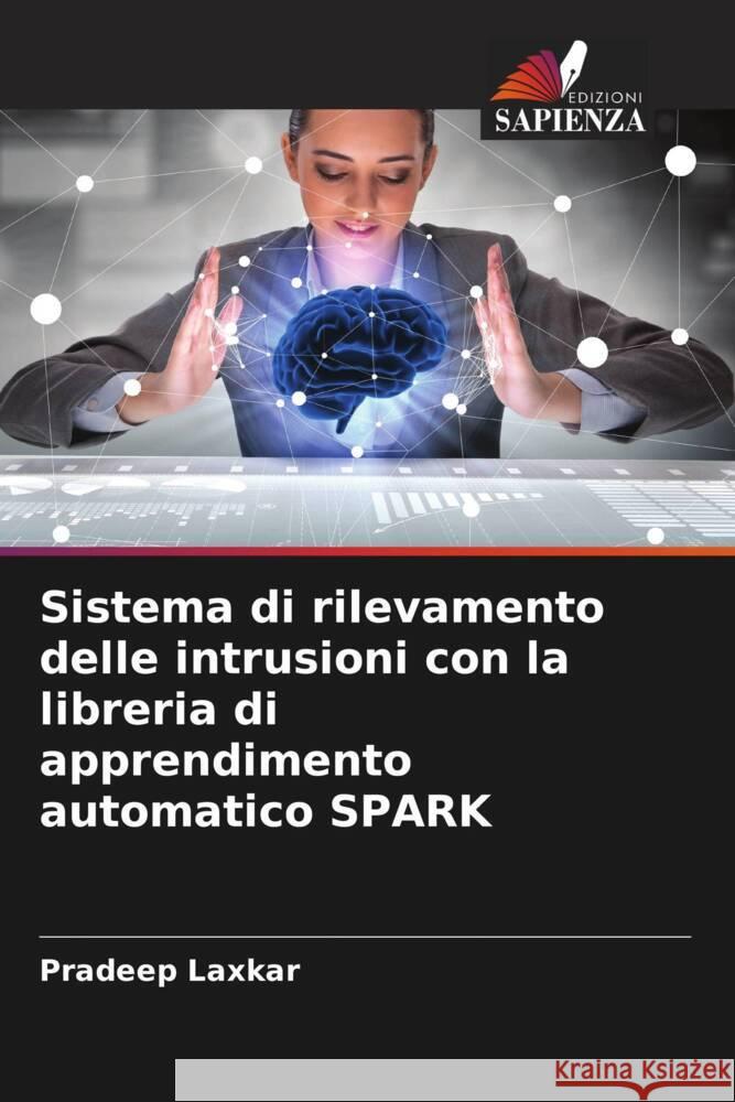 Sistema di rilevamento delle intrusioni con la libreria di apprendimento automatico SPARK Pradeep Laxkar 9786205702864